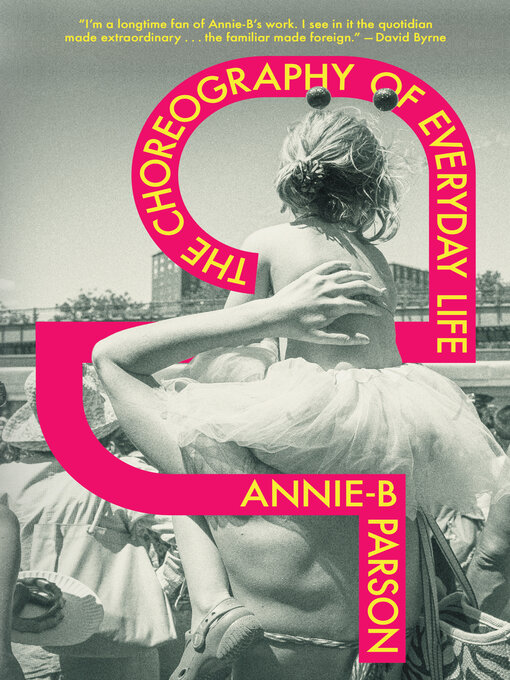 Title details for The Choreography of Everyday Life by Annie-B Parson - Available